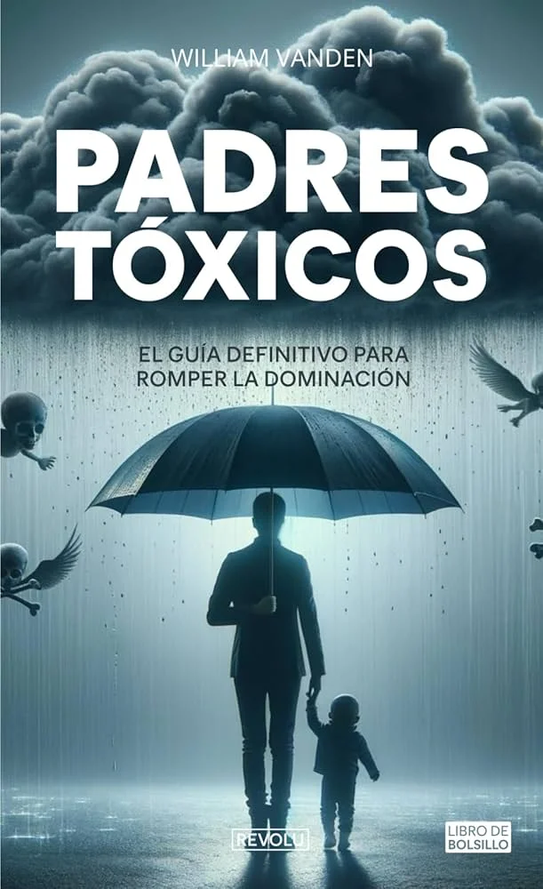 Guía para Entender el Comportamiento de Padres Tóxicos
