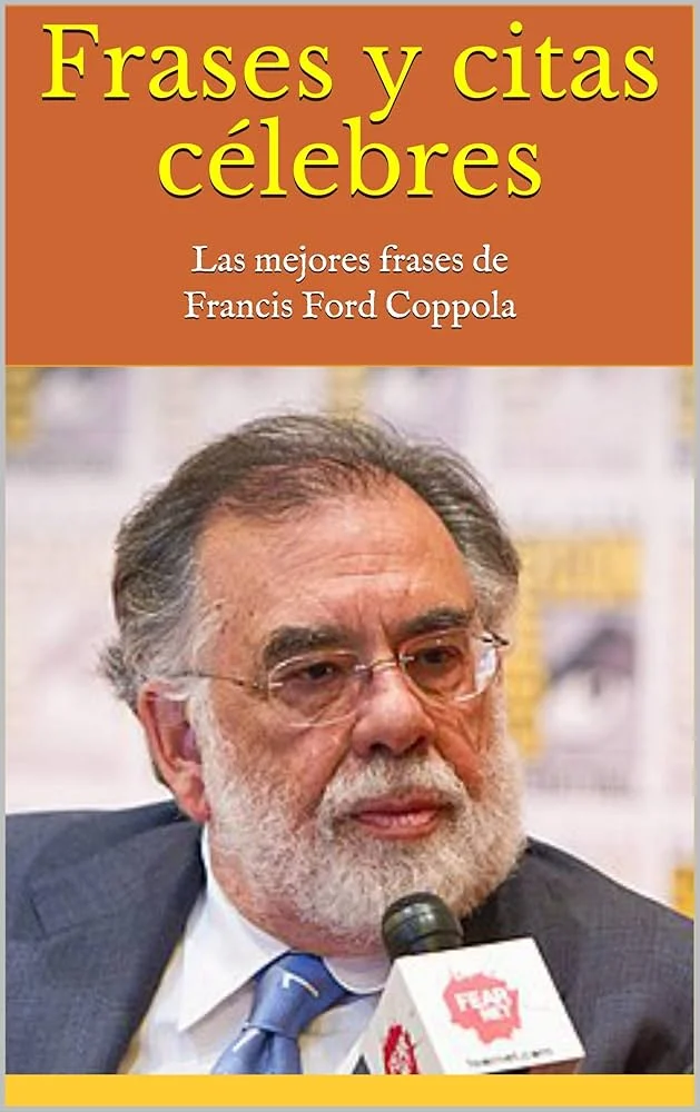 Citas célebres de Francis Ford Coppola