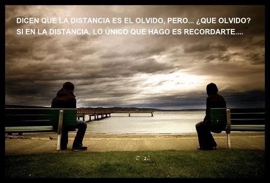 La distancia provoca el olvido en las relaciones