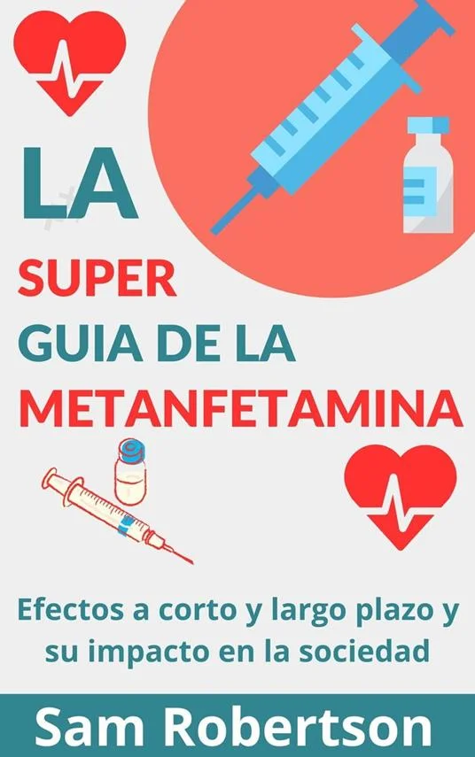 Impacto y efectos de la metanfetamina en la sociedad