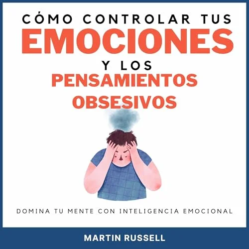 Domina el control de tus pensamientos obsesivos