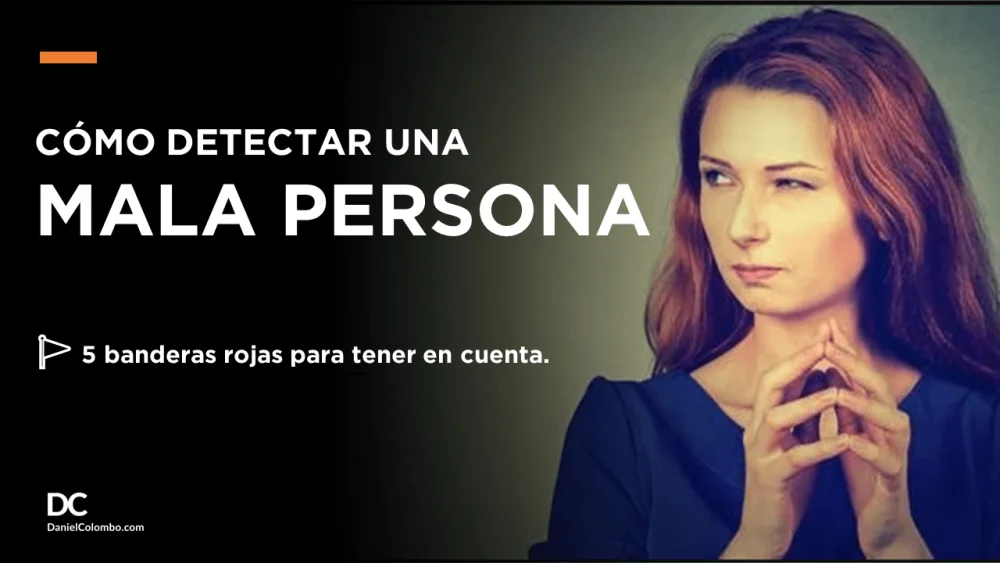 Señales para reconocer personas que no te benefician