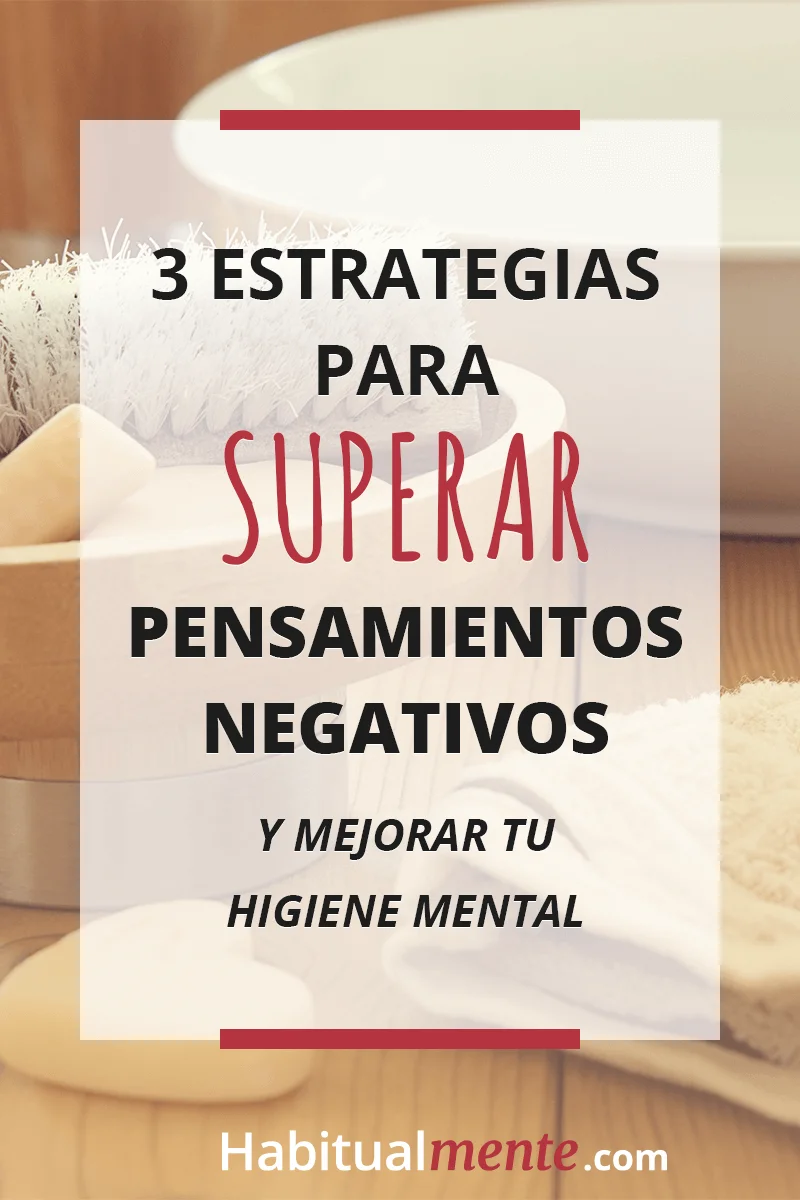 Supera la negatividad con estrategias efectivas para tu bienestar