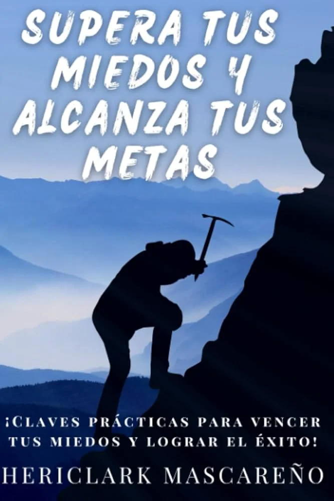 Supera tus miedos para alcanzar el éxito