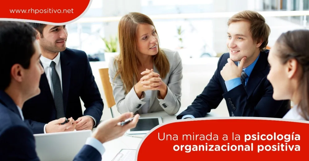 Psicología Organizacional Positiva: Impulsa el Bienestar Laboral