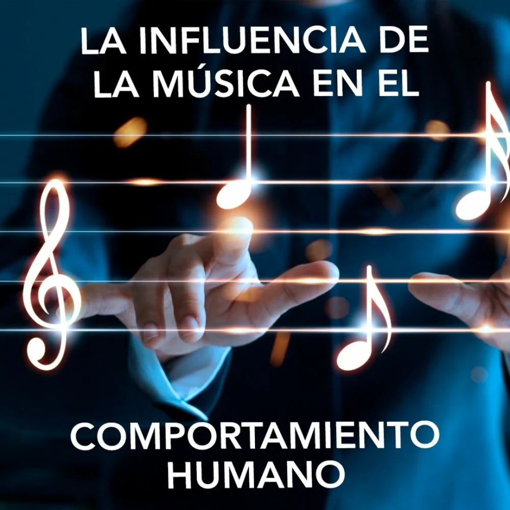 Influencia de la Música en el Comportamiento Humano