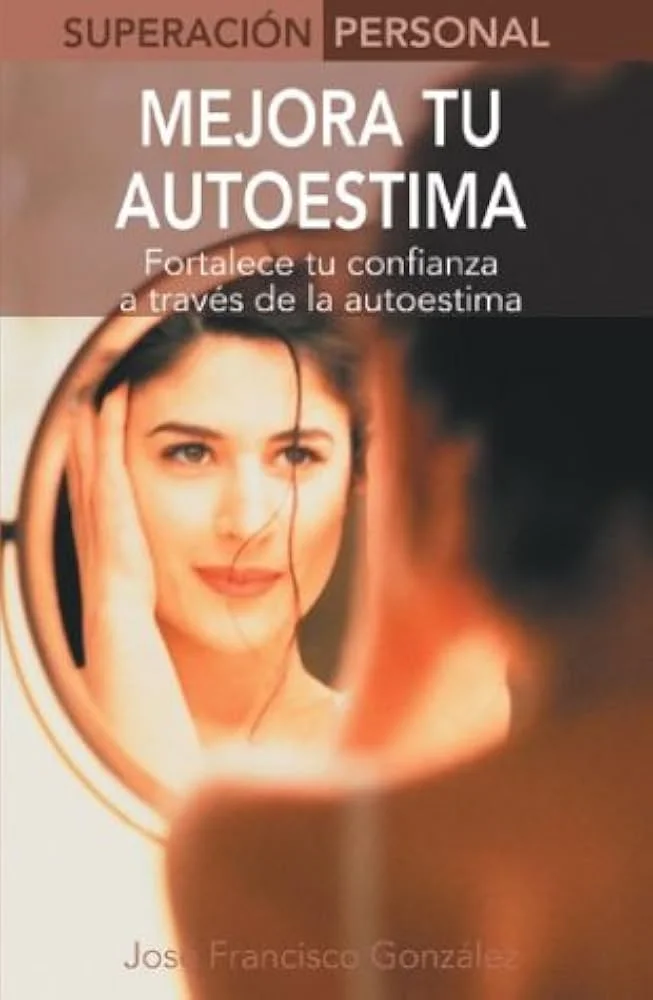 Fortalece tu autoestima y confianza personal