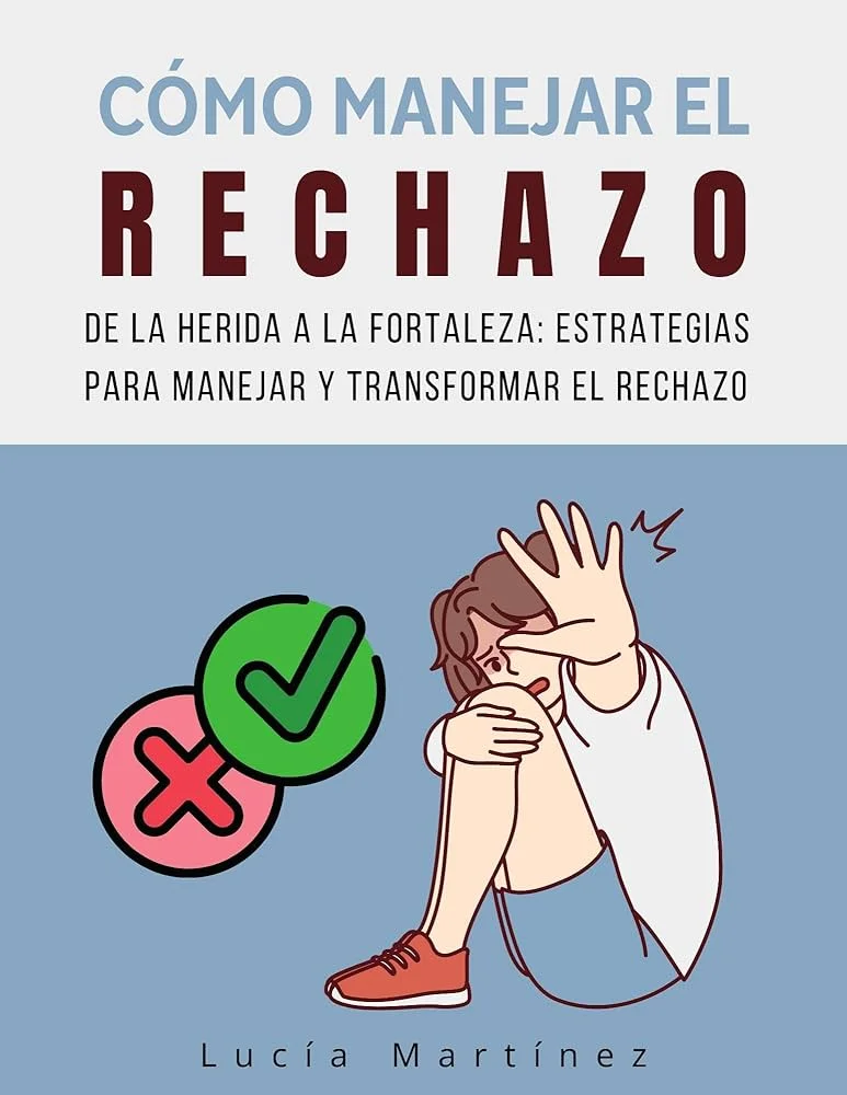 Cómo manejar el rechazo y seguir adelante