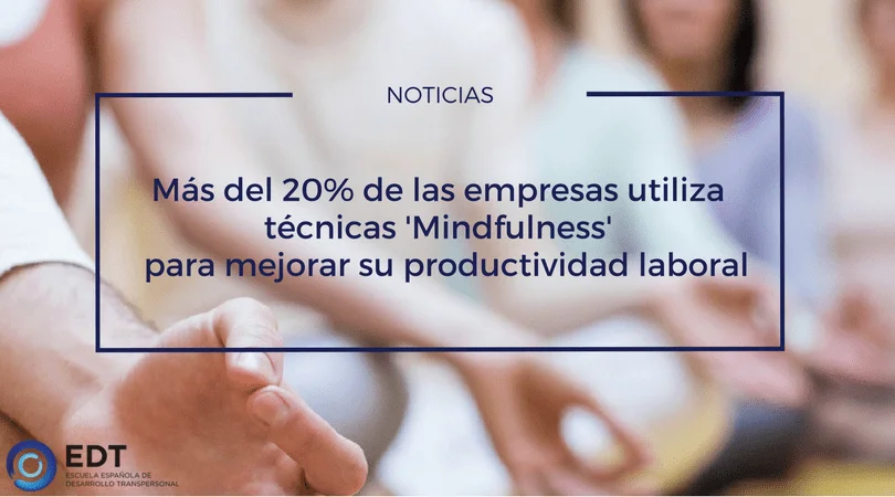 Empresas que adoptan mindfulness aumentan su productividad