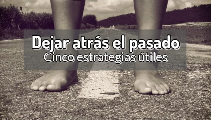 Estratégias para dejar atrás a esa persona