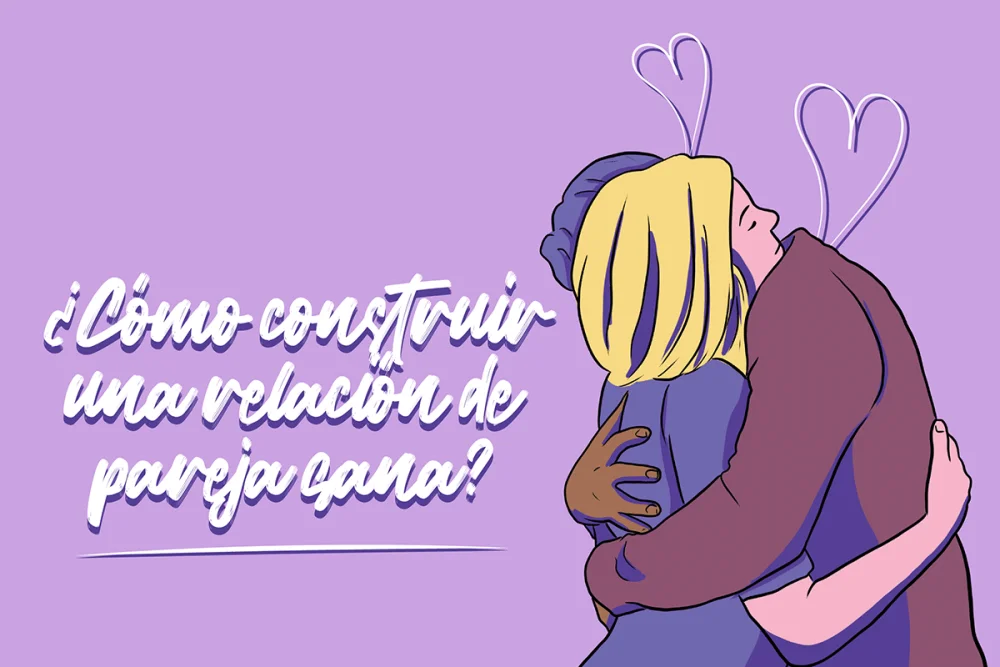 Guía para Construir Vínculos Saludables en Pareja