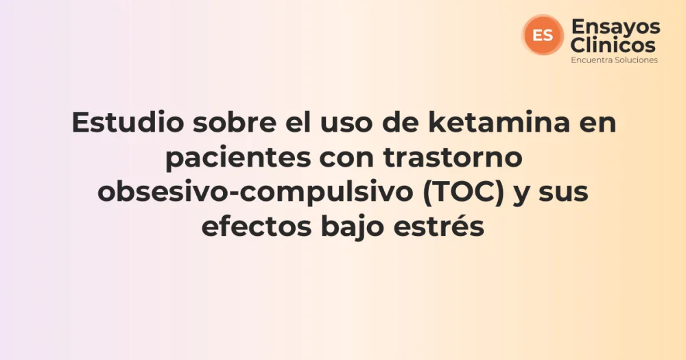 Efectividad de la ketamina en el tratamiento del TOC