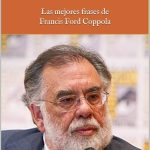 Citas célebres de Francis Ford Coppola