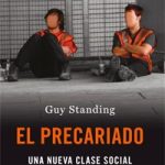 La realidad del precariado: una nueva clase social emergente