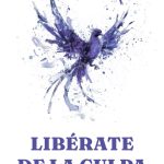 Libérate de la culpa constante en 10 pasos