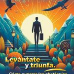 Alcanza tus sueños y triunfa en la vida
