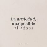 Ansiedad: Cómo convertirla en tu aliada