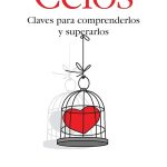 Cómo comprender los celos y aprender a superarlos