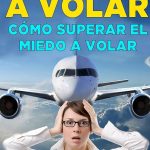 Cómo superar el miedo a volar en avión