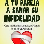 Cómo superar una infidelidad y sanar la relación