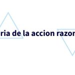 Comprende la Teoría de la Acción Razonada