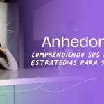 Comprendiendo la Anhedonia: Causas y Soluciones