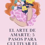 Cultiva el arte de amarte a ti mismo