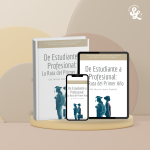 De estudiante a profesional: tu camino al éxito