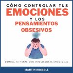 Domina el control de tus pensamientos obsesivos