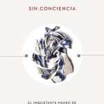 El mundo oculto de los psicópatas integrados
