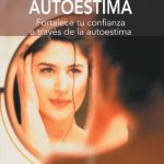 Fortalece tu autoestima y confianza personal