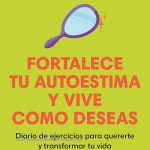 Fortalece tu autoestima y transforma tu vida