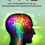 Fundamentos de la Programación Neurolingüística (PNL)