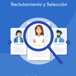 Guía completa del proceso de reclutamiento y selección