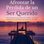 Guía para afrontar la pérdida de un ser querido