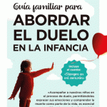 Guía para ayudar a los niños a superar el duelo