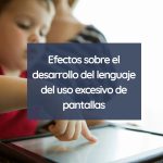 Impacto del uso de pantallas en el desarrollo del vocabulario infantil