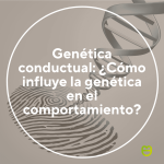 La influencia genética en la conducta humana