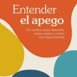 Los secretos del apego: cómo entenderlo mejor