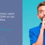 Realidades y falsas creencias sobre el TDAH