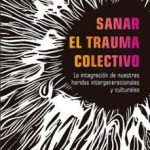 Sanando Heridas Compartidas: Entendiendo el Trauma Colectivo