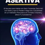 Secretos de la Comunicación Asertiva en las Relaciones Humanas
