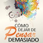 Soluciona la indecisión dejando de sobrepensar