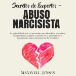 Supera el amor nocivo: Narcisismo y relaciones abusivas