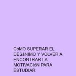 Supera el Desánimo y Recupera tu Motivación