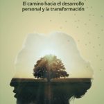 Transforma tu vida a través del desarrollo personal