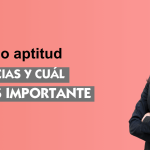 Actitud y aptitud: claves para diferenciarlas