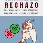 Cómo manejar el rechazo y seguir adelante