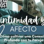 Cultiva la conexión profunda en las relaciones de pareja