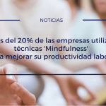 Empresas que adoptan mindfulness aumentan su productividad